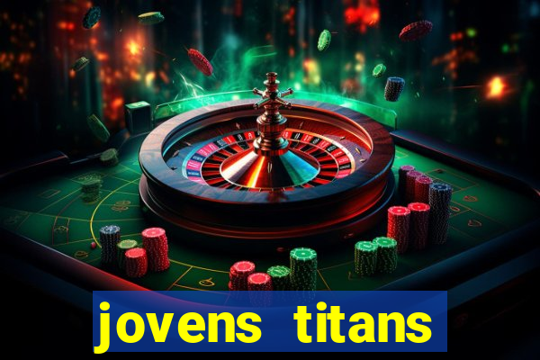 jovens titans cavando fortunas